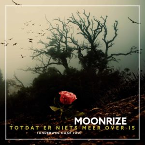 Moonrize - Totdat Er Niets Meer Over Is (Onderweg Naar Jou)