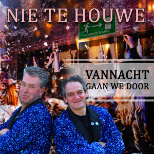 Nie Te Houwe - Vannacht Gaan We Door